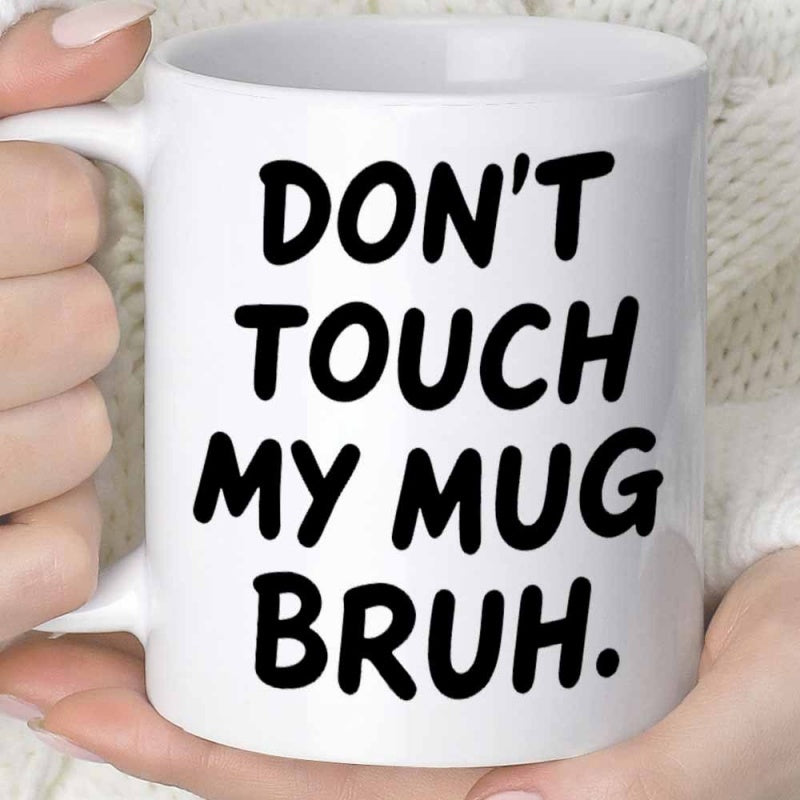 Tailorly White Ceramic 11 oz Mug - Don't Touch My Mug Bruh Minimalist White Ceramic Finish Featuring Centered Bold Black Hand Lettering Mug
