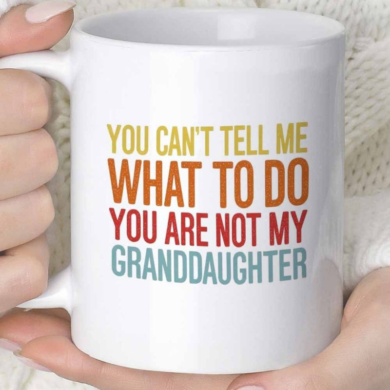 Tailorly White Ceramic 11 oz Mug - You Can't Tell Me What To Do You Are Not My Granddaughter Retro Colorful Stacked Typography Printed On A Polished