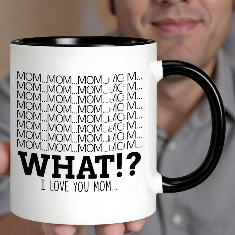 Tailorly Black Accent 11 oz Mug - mom mom what i love you mom quote