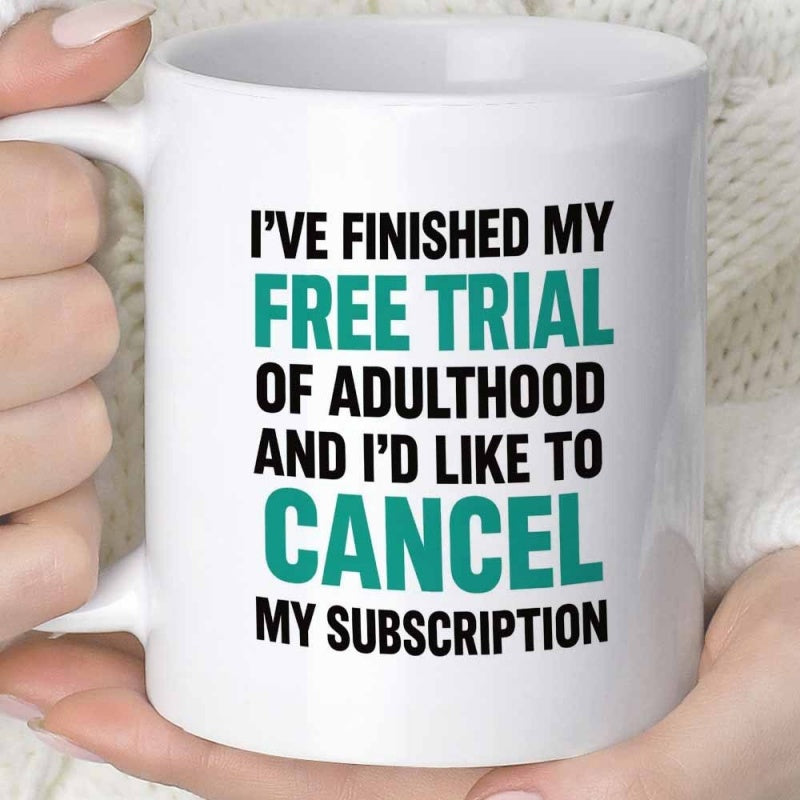 Tailorly White Ceramic 11 oz Mug - I've Finished My Free Trial Of Adulthood And I'd Like To Cancel My Subscription Bold Block Typography With Contrasting Teal