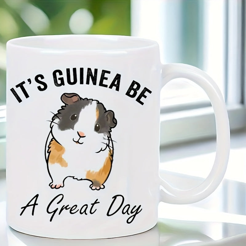 Tailorly White Ceramic 11 oz Mug - Its Guinea Be A Great Day Cute Tricolor Furry Small Animal Standing On Plain White Surface Guinea Pig