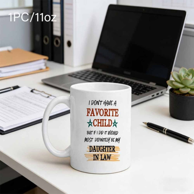 Tailorly White Ceramic 11 oz Mug - I Dont Have A Favorite Child But If I Did It Would Most Definitely Be My Daughter In Law Minimalist White Ceramic Decorated With