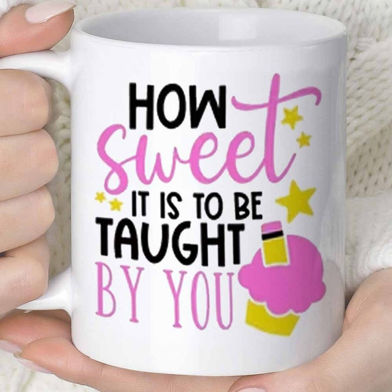 Tailorly White Ceramic 11 oz Mug - How Sweet It Is To Be Taught By You Colorful Stars With Pencil Topped Sweet Pink Cupcake