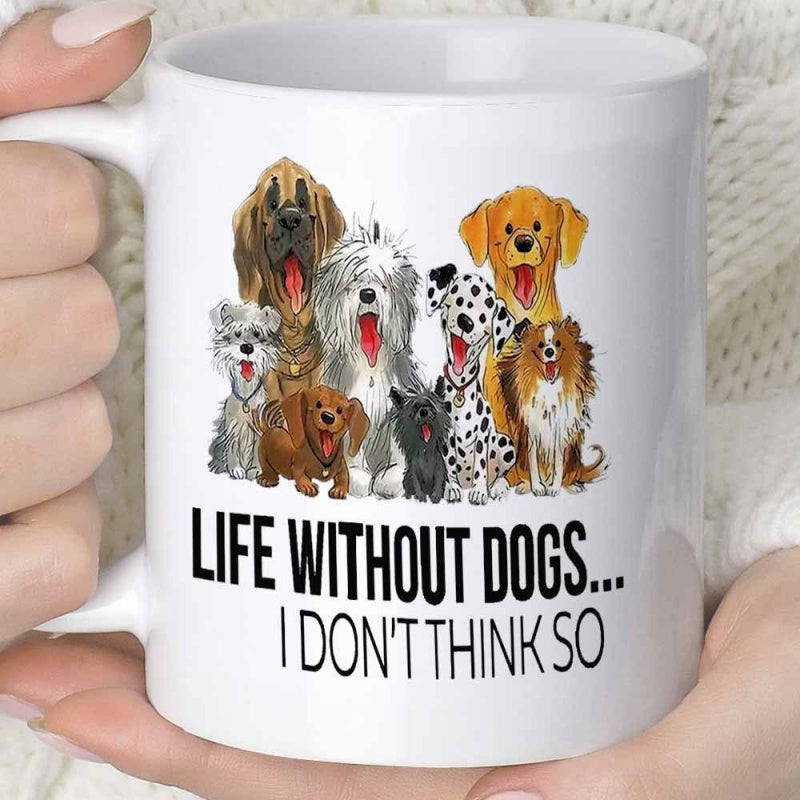 Tailorly White Ceramic 11 oz Mug - Life Without Dogs I Don't Think So Group Of Various Happy Domestic Breeds Sitting Together Dogs