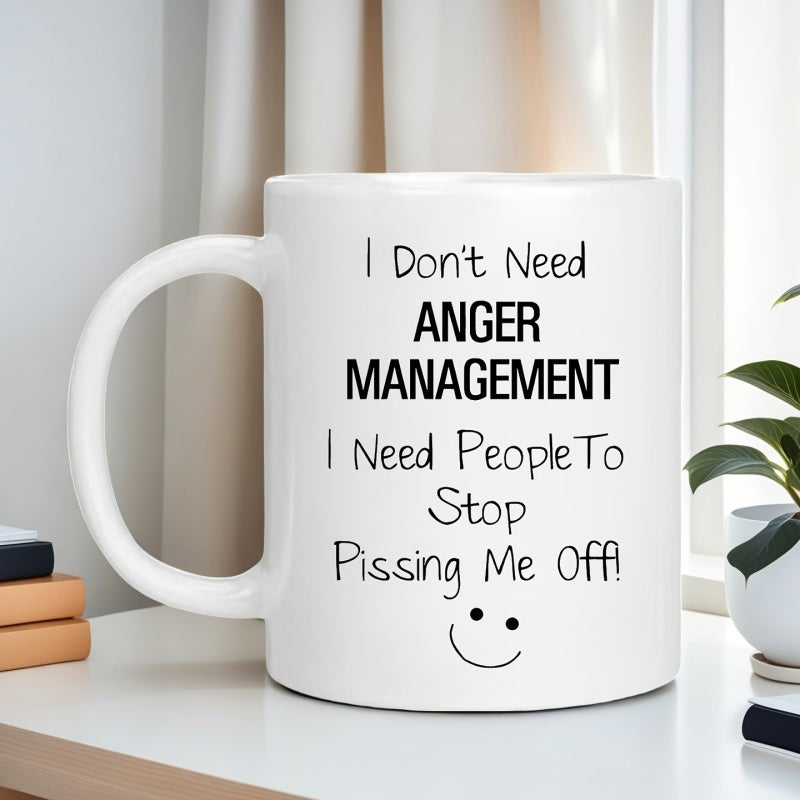 Tailorly White Ceramic 11 oz Mug - I Dont Need Anger Management I Need People To Stop Pissing Me Off Minimalist White Ceramic Vessel With A Small Cute Simple