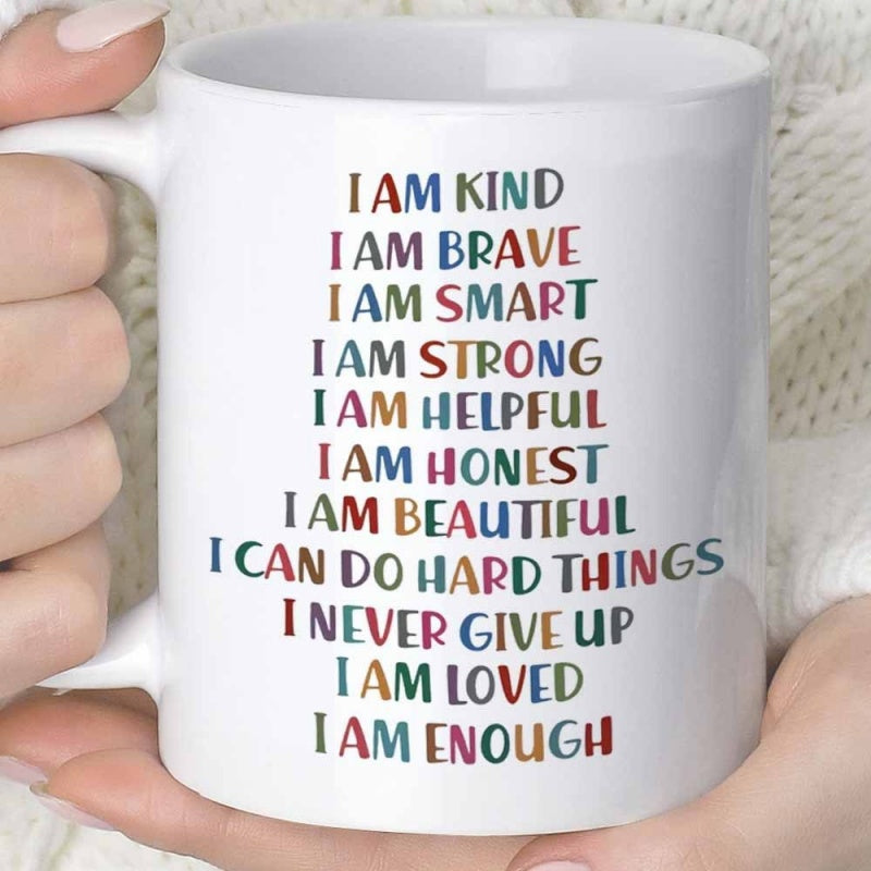 Tailorly White Ceramic 11 oz Mug - I Am Kind I Am Brave I Am Smart I Am Strong I Am Helpful I Am Honest I Am Beautiful I Can Do Hard Things I Never Give Up I Am