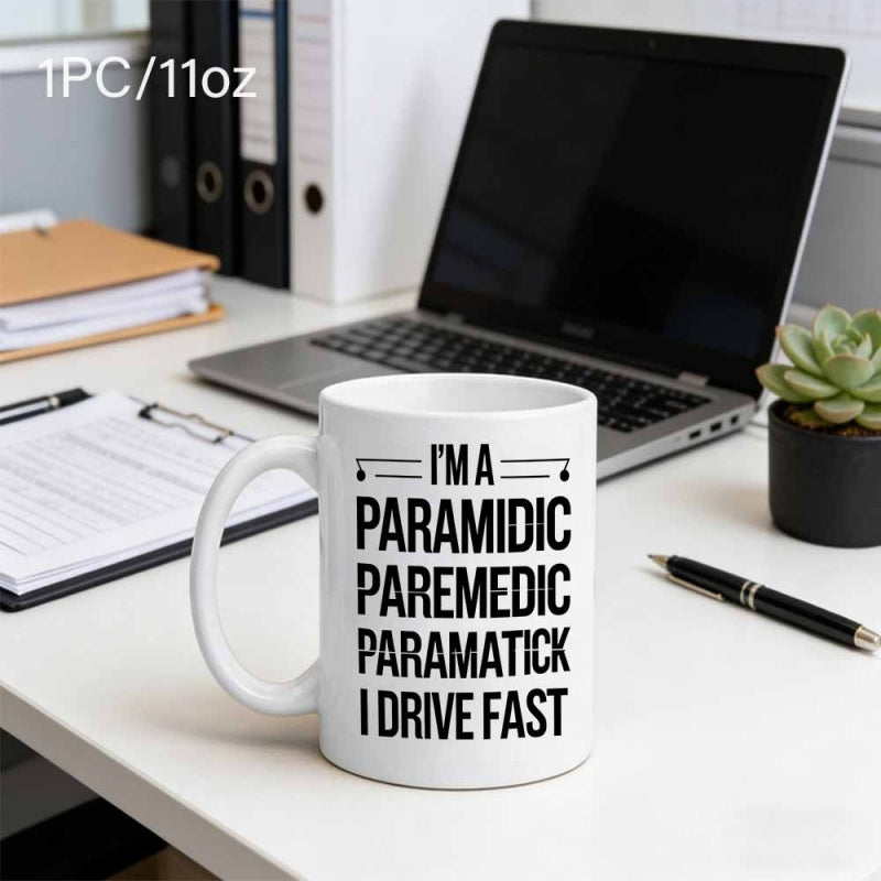 Tailorly White Ceramic 11 oz Mug - Im A Paramidic Paremedic Paramatick I Drive Fast Minimalist Black Typography On Clean White Background Ceramic Office Mug