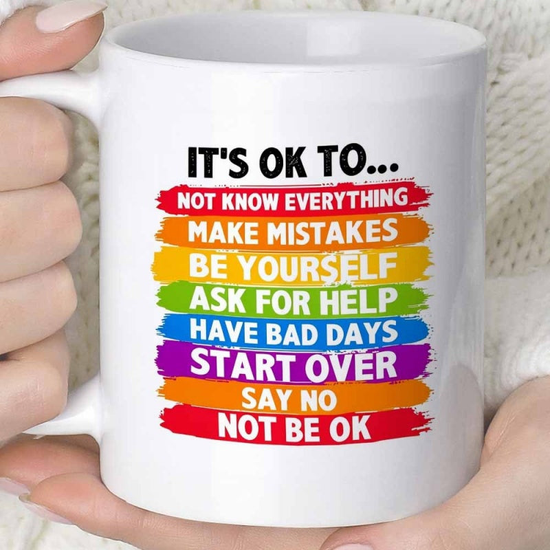 Tailorly White Ceramic 11 oz Mug - Its Ok To Not Know Everything Make Mistakes Be Yourself Ask For Help Have Bad Days Start Over Say No Not Be Ok Vibrant