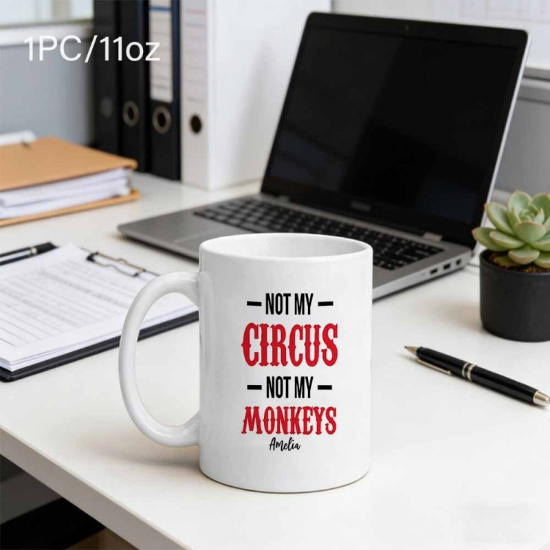 Tailorly White Ceramic 11 oz Mug - Not My Circus Not My Monkeys Amelia Minimalist White Ceramic Coffee Cup On A Professional Workspace Desk Mug