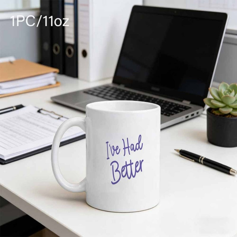 Tailorly White Ceramic 11 oz Mug - Ive Had Better Minimalist White Ceramic Vessel On Clean Modern Workspace Surface Mug