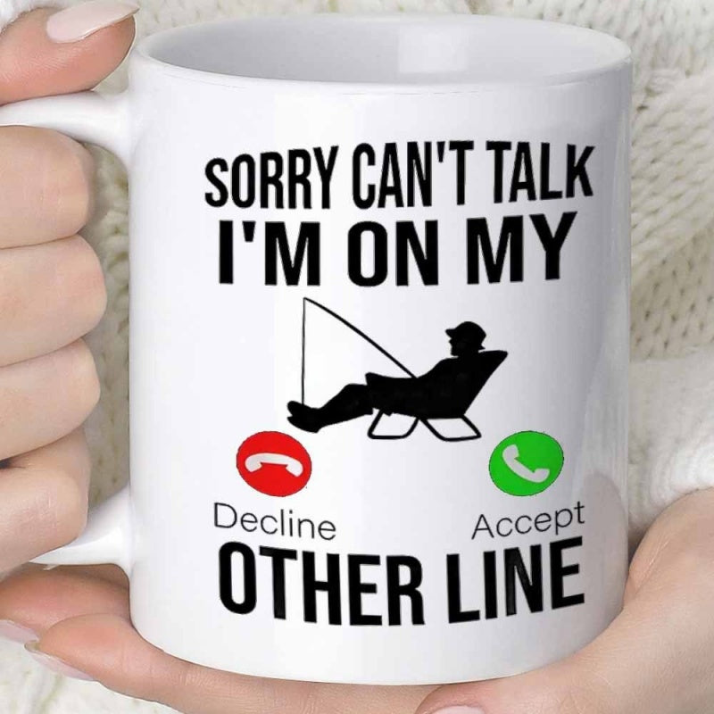 Tailorly White Ceramic 11 oz Mug - Sorry Cant Talk Im On My Other Line Decline Accept Relaxed Silhouette Of A Man Sitting In A Chair With Fishing Rod Fisherman