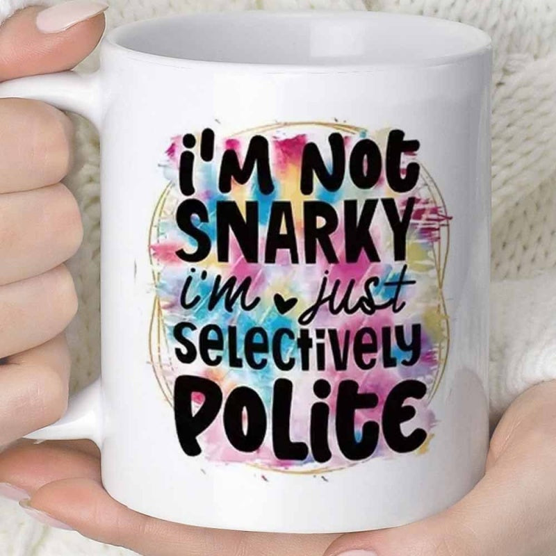 Tailorly White Ceramic 11 oz Mug - Im Not Snarky Im Just Selectively Polite Vibrant Watercolor Splash Within Delicate Golden Circular Border Sign