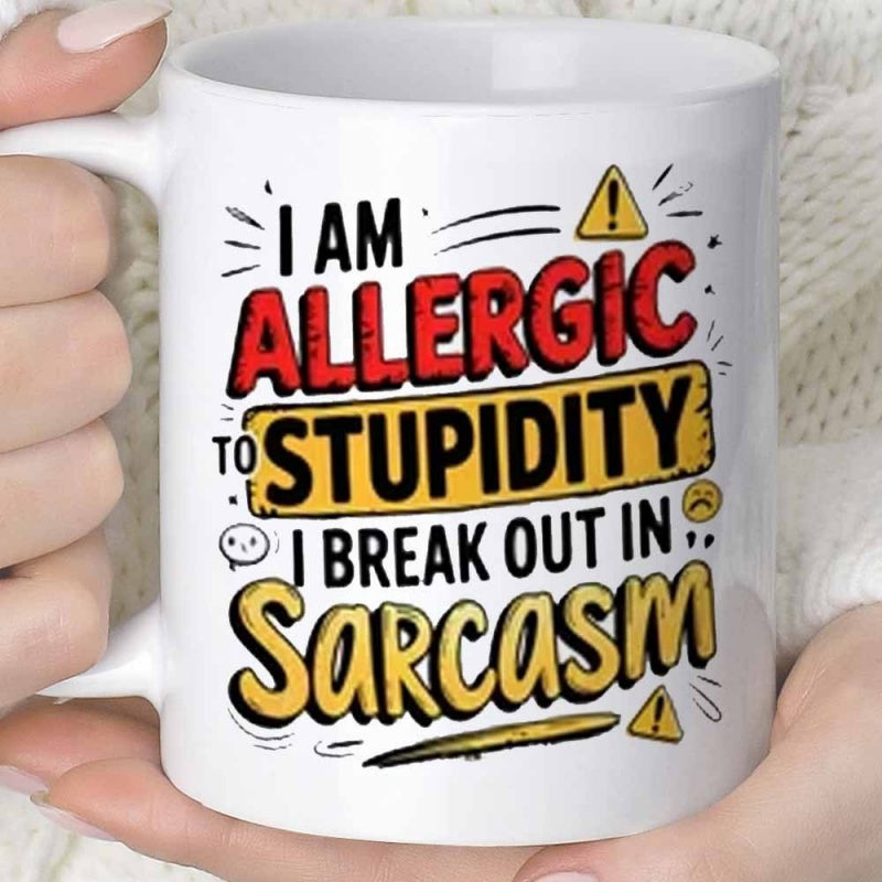 Tailorly White Ceramic 11 oz Mug - I Am Allergic To Stupidity I Break Out In Sarcasm Bold Typographic Text Featuring Warning Symbols And Hand Drawn Accents Mug