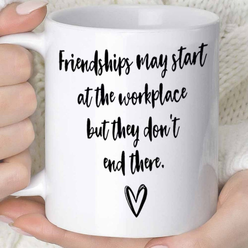 Tailorly White Ceramic 11 oz Mug - Friendships May Start At The Workplace But They Don't End There Minimalist Brush Style Line Art Forming A Simple Delicate Hollow