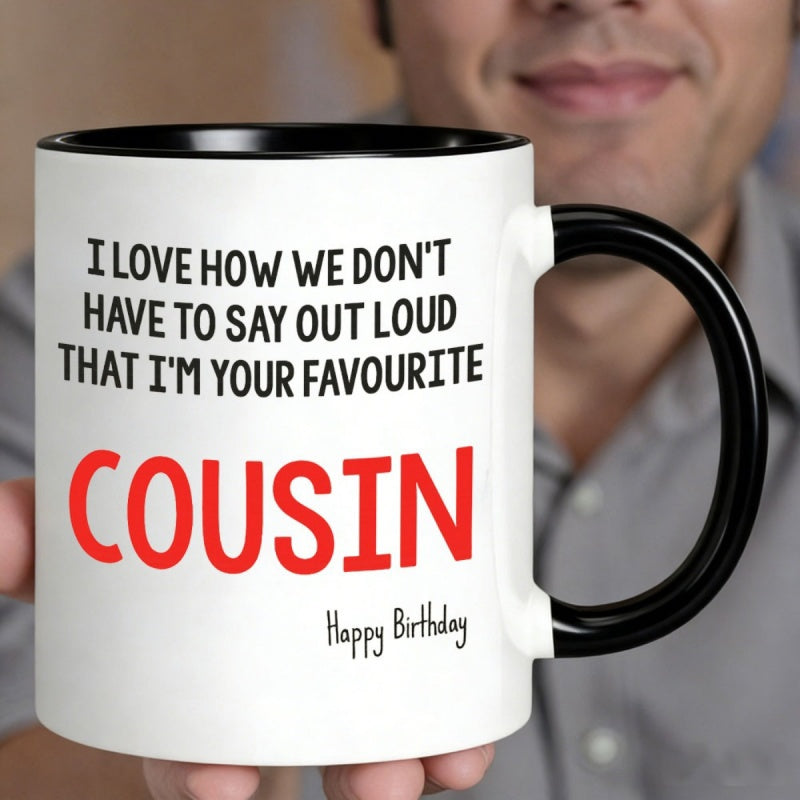 Tailorly Black Accent 11 oz Mug - i love how we dont have to loud that im your cousin design happy birthday