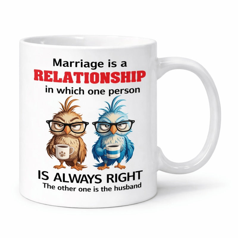 Tailorly White Ceramic 11 oz Mug - Marriage Is A Relationship In Which One Person Is Always Right The Other One Is The Husband Two Grumpy Cartoon Owls Wearing