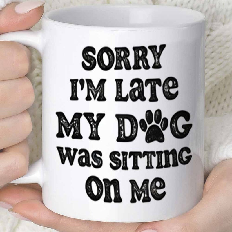 Tailorly White Ceramic 11 oz Mug - Sorry Im Late My Dog Was Sitting On Me Bold Playful Rounded Typography Featuring A Stylized Black Paw Print