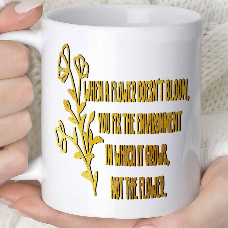 Tailorly White Ceramic 11 oz Mug - When A Flower Doesnt Bloom You Fix The Environment In Which It Grows Not The Flower Minimalist Golden Line Art Flowers Blooming