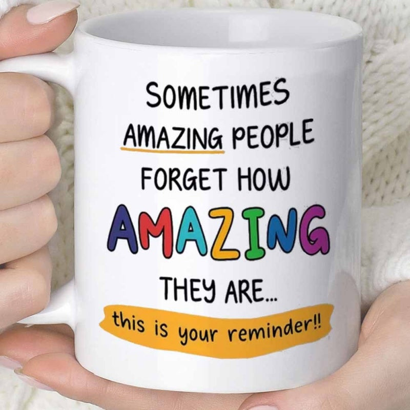 Tailorly White Ceramic 11 oz Mug - Sometimes Amazing People Forget How Amazing They Are This Is Your Reminder Minimalist White Ceramic Vessel Featuring Vibrant