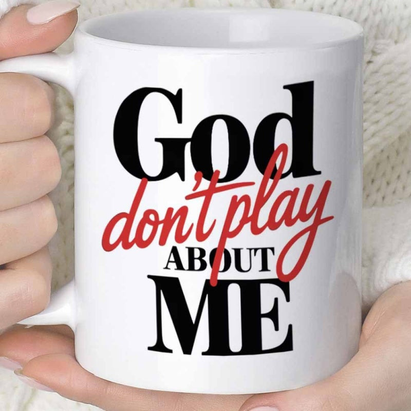 Tailorly White Ceramic 11 oz Mug - God Dont Play About Me Bold Black Typography Combined With Elegant Red Script Text Mug