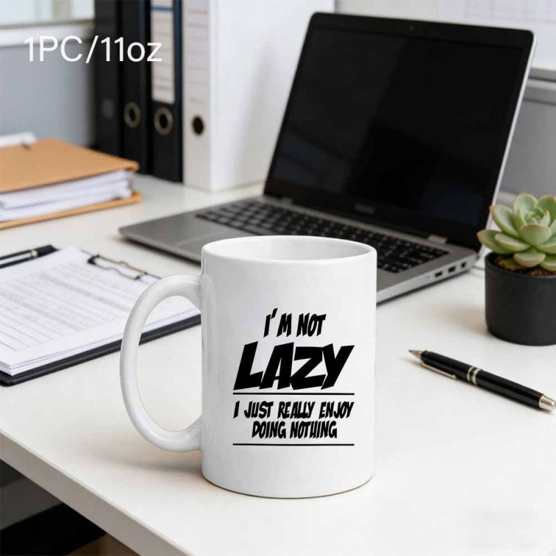 Tailorly White Ceramic 11 oz Mug - I M Not Lazy I Just Really Enjoy Doing Nothing Bold Black Typography Featuring A Minimalist Design On A Sleek Ceramic Mug