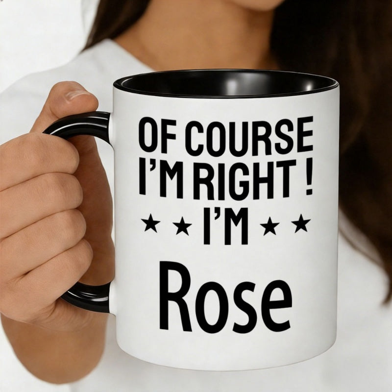 Tailorly Black Accent 11 oz Mug - I'm right rose printed humorous quote