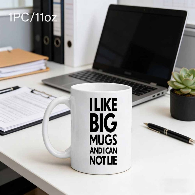 Tailorly White Ceramic 11 oz Mug - I Like Big Mugs And I Can Not Lie Minimalist White Ceramic Vessel Featuring Bold Black Typography On Desk Mug