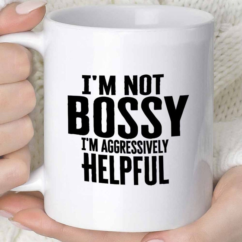 Tailorly White Ceramic 11 oz Mug - Im Not Bossy Im Aggressively Helpful Bold Typographic Text Design On A Clean