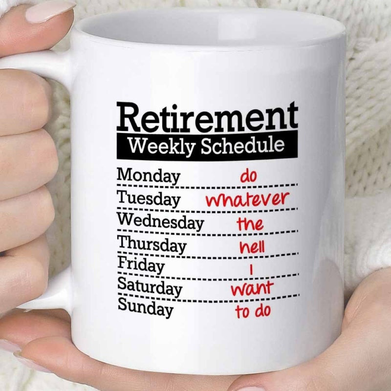 Tailorly White Ceramic 11 oz Mug - Retirement Weekly Schedule Do Whatever The Hell I Want To Do Minimalist Black And Red Typography Arranged On Dotted Line Weekly
