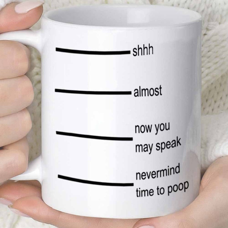 Tailorly White Ceramic 11 oz Mug - Shhh Almost Now You May Speak Nevermind Time To Poop Simple White Ceramic With Measured Humor Level Mug