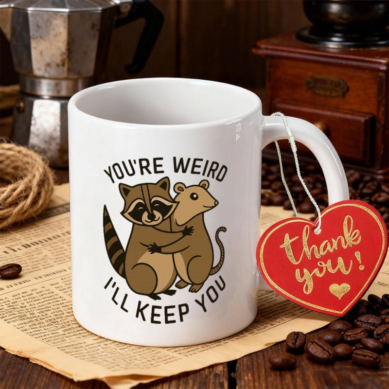 Tailorly White Ceramic 11 oz Mug - Youre Weird Ill Keep You Cute Cartoon Raccoon And Possum Sharing A Warm Hug Raccoon