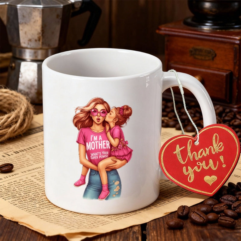 Tailorly White Ceramic 11 oz Mug - Im A Mother Whats Your Super Power Loving Mother Holding Her Young Daughter With Warmth And Affection Woman