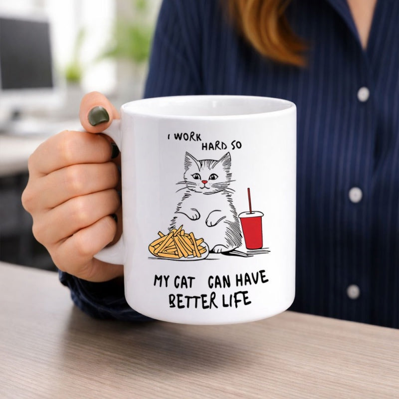 Tailorly White Ceramic 11 oz Mug - I Work Hard So My Cat Can Have Better Life Hand Drawn Illustration Of A Sitting Cat Eating Fries Cat