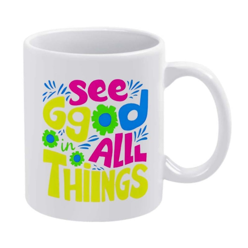 Tailorly White Ceramic 11 oz Mug - See Good In All Things Colorful Bubble Letters With Blooming Floral Accents Mug