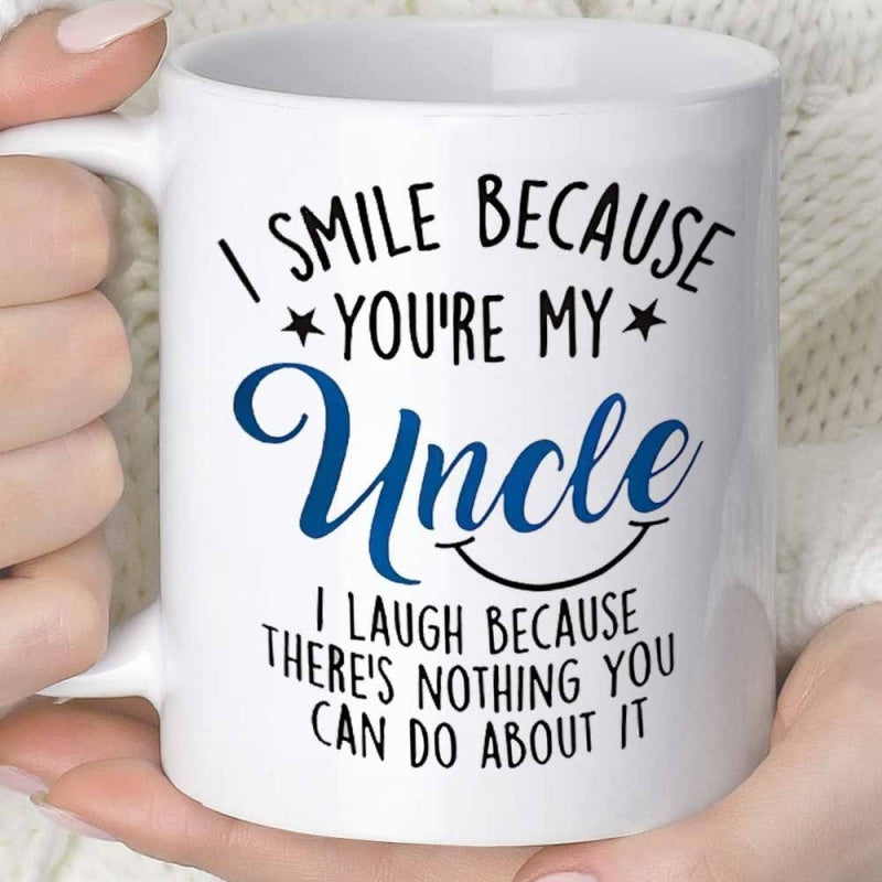 Tailorly White Ceramic 11 oz Mug - I Smile Because Youre My Uncle I Laugh Because Theres Nothing You Can Do About It Elegant Blue Script Surrounded By Black Bold