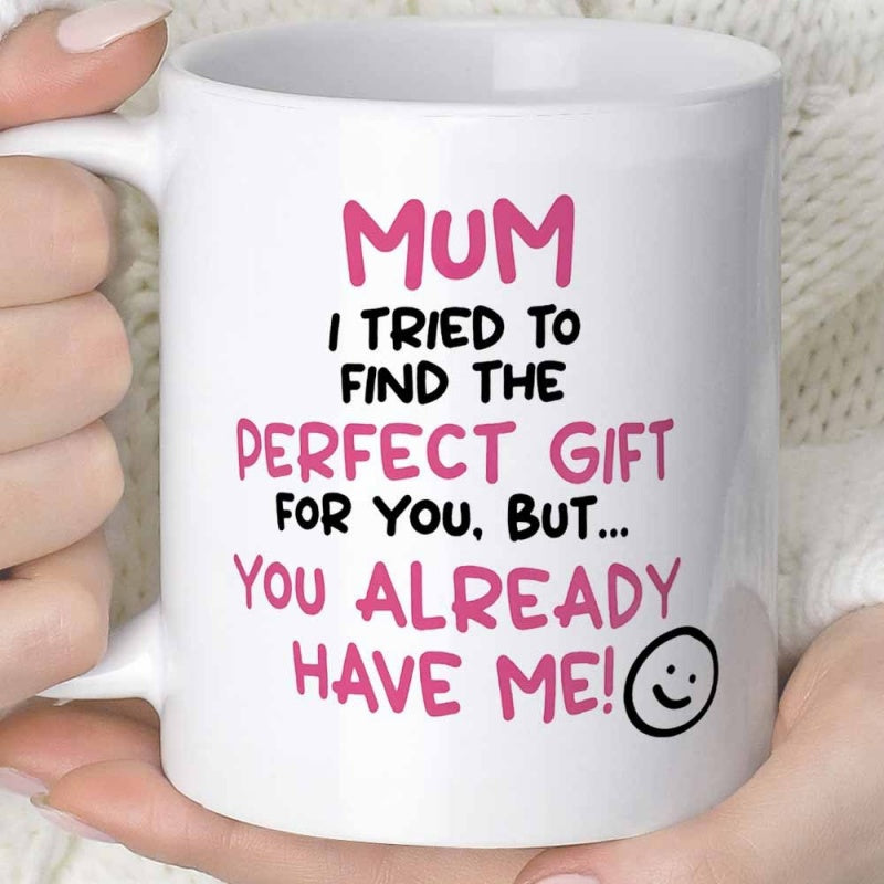Tailorly White Ceramic 11 oz Mug - Mum I Tried To Find The Perfect Gift For You But You Already Have Me Minimalist Ceramic Drinking Vessel With Simple Smiling Face
