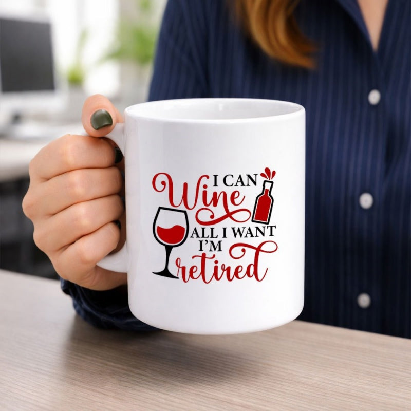 Tailorly White Ceramic 11 oz Mug - I Can Wine All I Want Im Retired Elegant Red Wine Glass And Bottle Icon On Smooth Ceramic Mug