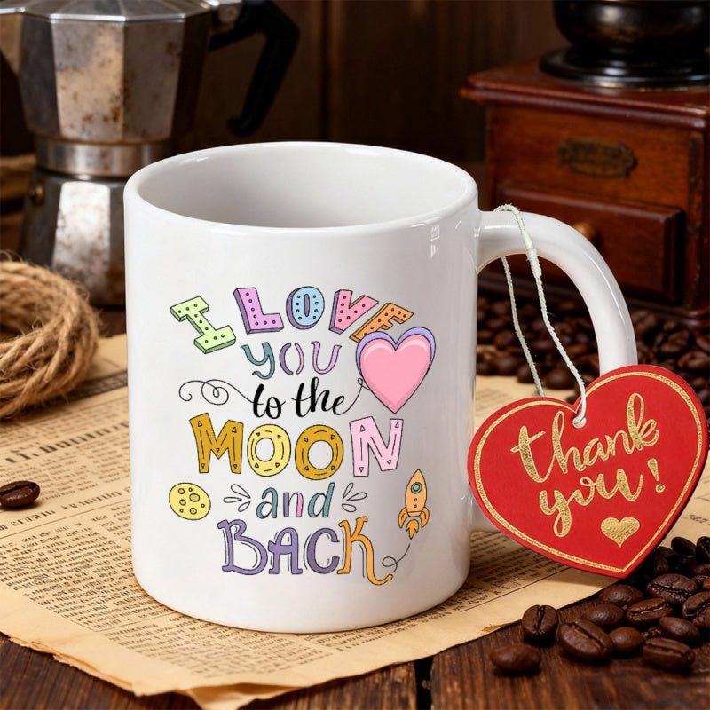 Tailorly White Ceramic 11 oz Mug - I Love You To The Moon And Back Thank You White Ceramic Vessel Featuring Colorful Artistic Lettering And Cosmic Heart