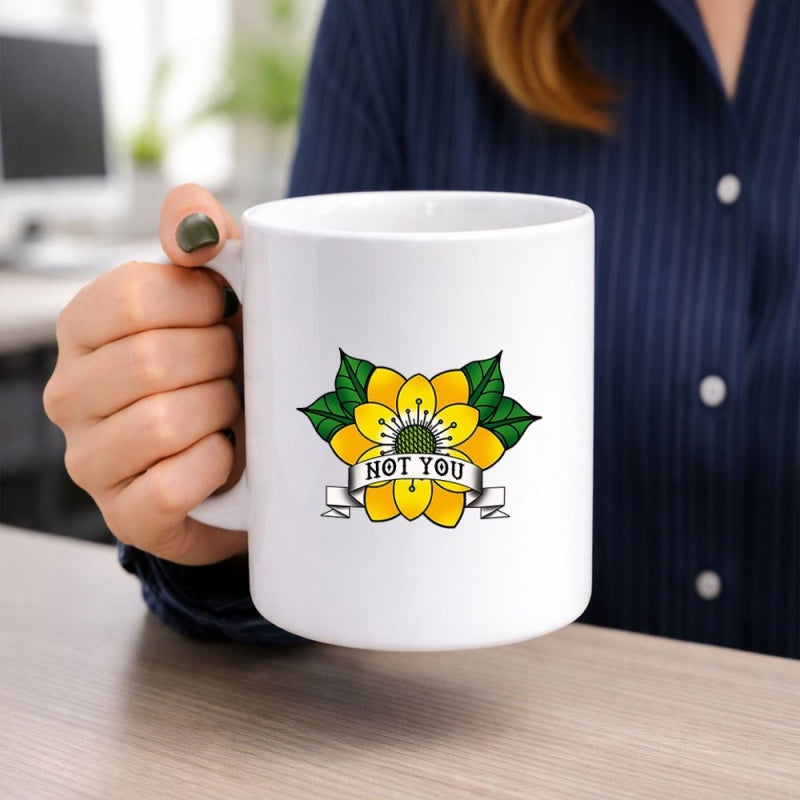 Tailorly White Ceramic 11 oz Mug - Not You Blooming Vibrant Yellow Petals With Lush Green Leaves And Banner Flower