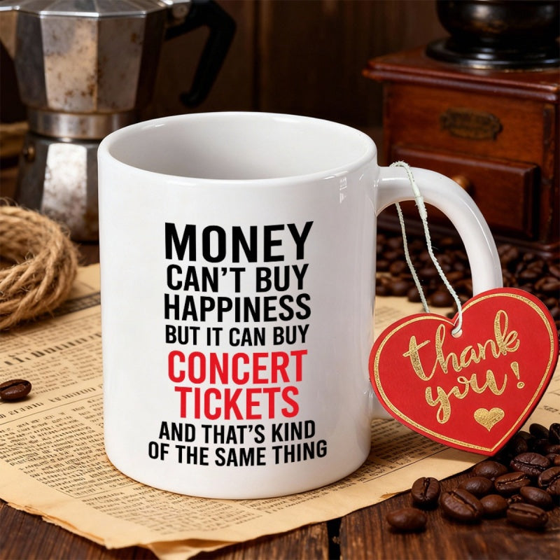 Tailorly White Ceramic 11 oz Mug - Money Cant Buy Happiness But It Can Buy Concert Tickets And Thats Kind Of The Same Thing Minimalist Ceramic Container Set