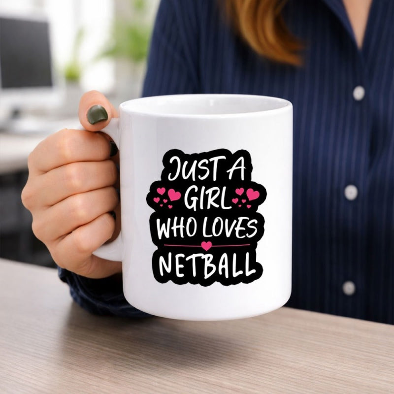 Tailorly White Ceramic 11 oz Mug - Just A Girl Who Loves Netball Surrounded By Small Pink Hearts And Bold Black Typography Lettering Heart