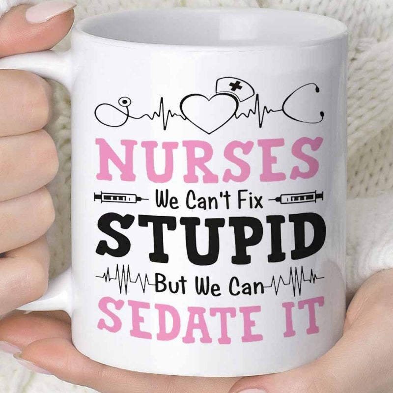Tailorly White Ceramic 11 oz Mug - Nurses We Cant Fix Stupid But We Can Sedate It Professional Medical Symbols Featuring Stethoscope Heartbeat Lines And Protective