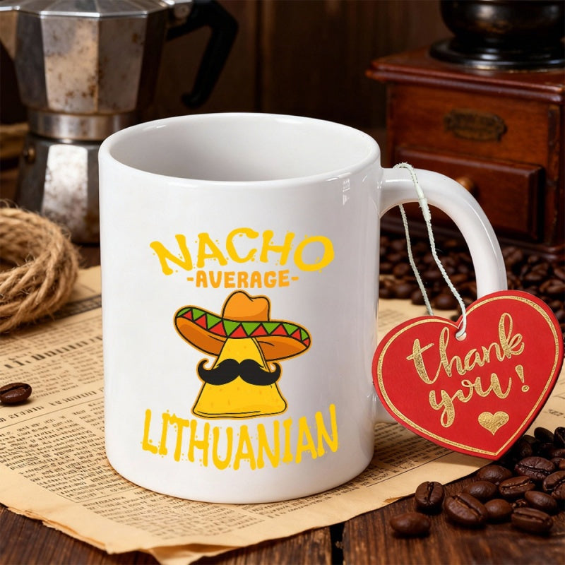 Tailorly White Ceramic 11 oz Mug - Nacho Average Lithuanian Funny Mexican Snack With Mustache Wearing Vibrant Colored Sombrero Nacho