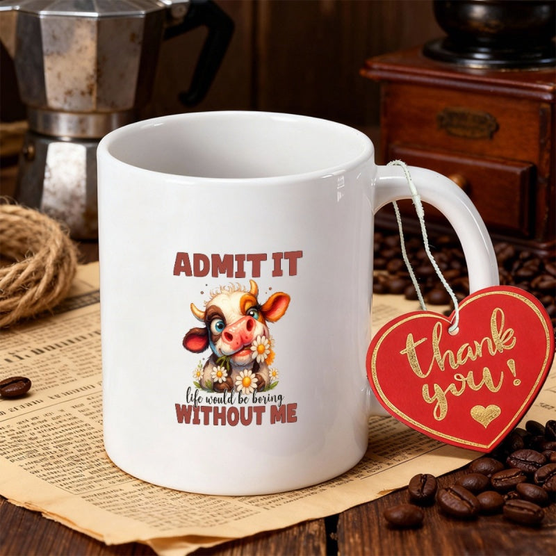 Tailorly White Ceramic 11 oz Mug - Admit It Life Would Be Bovine Without Me Cute Cartoon Calf Among Yellow Daisies With Brown Spots And Gentle Eyes Cow