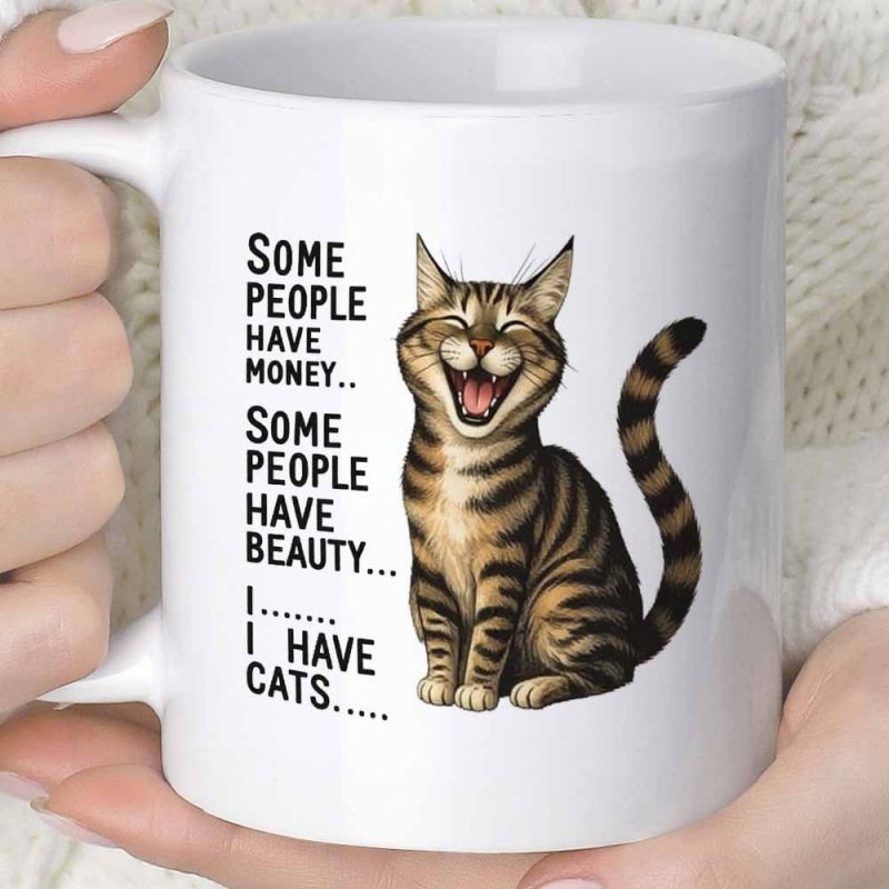 Tailorly White Ceramic 11 oz Mug - Some People Have Money Some People Have Beauty I I Have Cats Sitting Laughing Striped Tabby With Happy Expression And Long