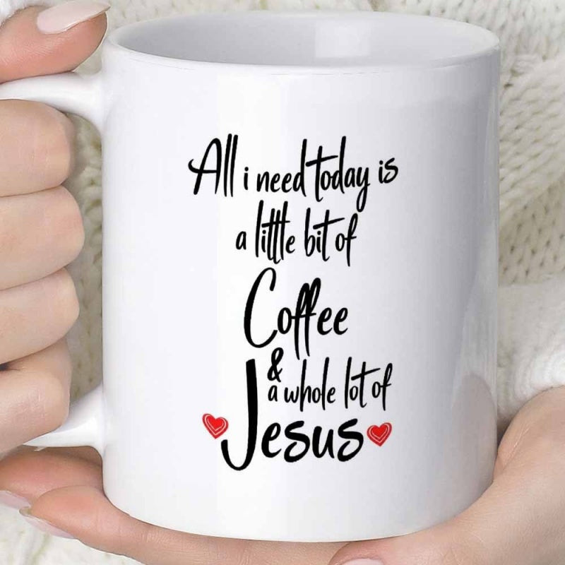 Tailorly White Ceramic 11 oz Mug - All I Need Today Is A Little Bit Of Coffee A Whole Lot Of Jesus Simple Minimalist White Ceramic Material With Small Red Hearts