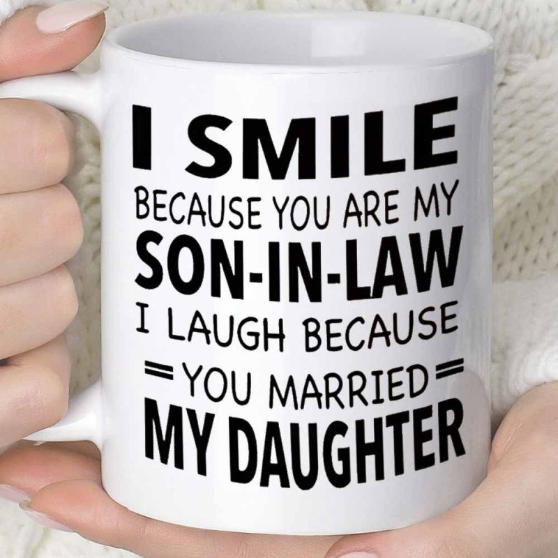 Tailorly White Ceramic 11 oz Mug - I Smile Because You Are My Son In Law I Laugh Because You Married My Daughter Minimalist White Ceramic Coffee Vessel With Bold