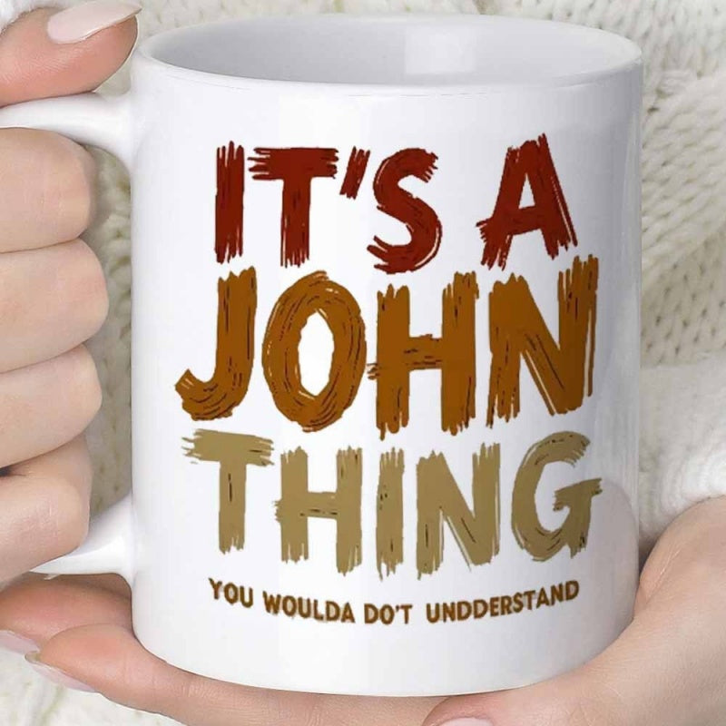 Tailorly White Ceramic 11 oz Mug - Its A John Thing You Woulda Dot Undderstand Bold Distressed Earthy Tones Typography Featuring Textured Brush Stroke Lettering