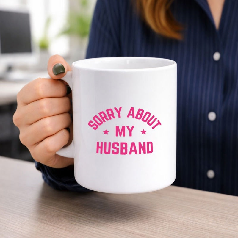 Tailorly White Ceramic 11 oz Mug - Sorry About My Husband Simple Featuring Bold Pink Lettering With Stars Mug