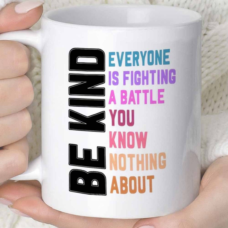 Tailorly White Ceramic 11 oz Mug - Be Kind Everyone Is Fighting A Battle You Know Nothing About Minimalist Displaying Vibrant Rainbow Colored Vertical Lettering